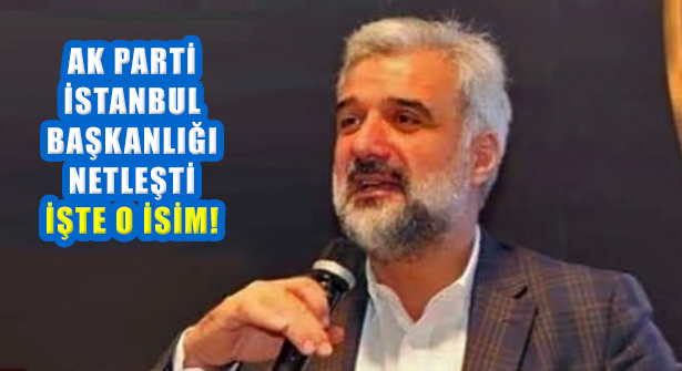 AK Parti İstanbul İl Başkanı Açıklandı: ‘Osman Nuri Kabaktepe’
