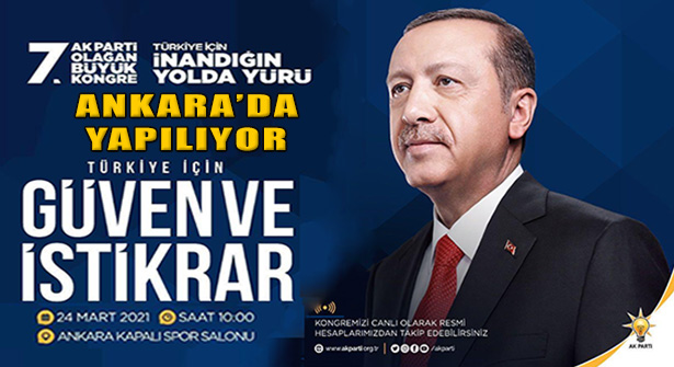 Ak Parti 7. Olağan Büyük Kongresi Ankara’da Yapılıyor