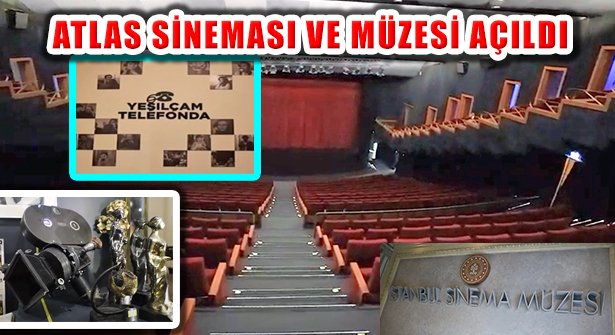 Atlas Sineması ve İstanbul Sinema Müzesi Açıldı