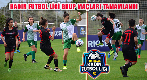 Turkcell Kadın Futbol Ligi 4 Grupta Maçlar Tamamlandı
