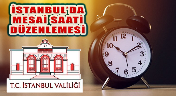 İstanbul’da Kamuda Mesai Saatlerinde Düzenleme Yapıldı