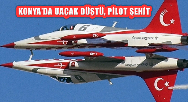 ‘Türk Yıldızları’nın Gösteri Uçağı Konya’da Düştü: Pilot Şehit
