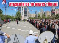 Atatürk’ün Samsun’a Çıkışının 102’inci Yılında Ataşehir’de 19 Mayıs!