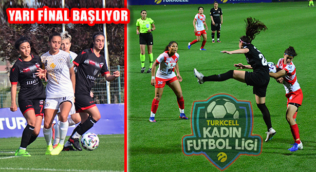 Turkcell Kadın Futbol Ligi’nde yarı final karşılaşmaları Başlıyor