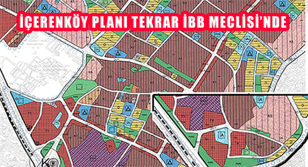 Ataşehir İçerenköy  Küçükbakkalköy İmar Planı Tekrar İBB Meclisi’nde