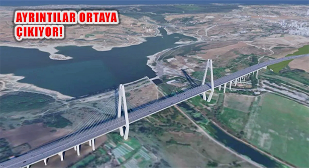 Çılgın Proje ‘Kanal İstanbul’da İlk Köprü Ayrıntıları Açıklandı