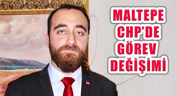 9 İstifayla Düşen CHP Maltepe İlçe Başkanlığı’na Atama Yapıldı