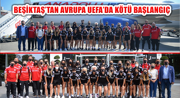 Beşiktaş Kadın Futbol Takımı Avrupa’da UEFA’ya Kötü Başladı