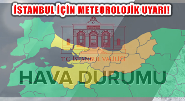 İstanbul Valiliği ‘Kuvvetli ve Gök Gürültülü Sağanak Yağış Bekleniyor’
