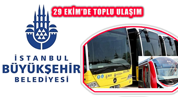 29 Ekim’de İstanbul Toplu Ulaşım Ücretsiz Olacak