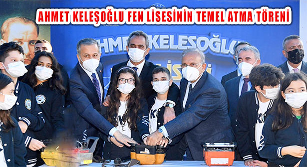 Ataşehir Ahmet Keleşoğlu Fen Lisesi Temeli Bakan Özer’in Katılımıyla Atıldı