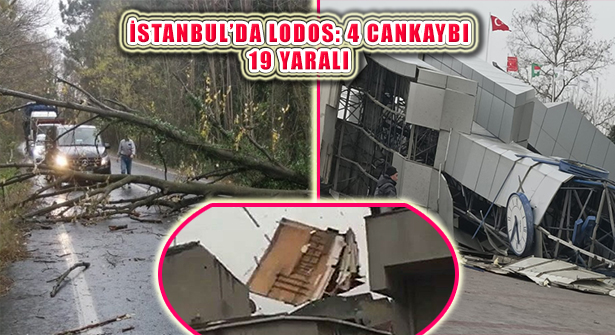 İstanbul’da Kuvvetli Lodos Fırtınası 4 Can Kaybı 19 Yaralı