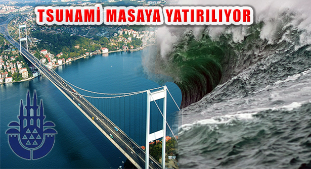 İstanbul’daki Tsunami Tehdidi Masaya Yatırılıyor