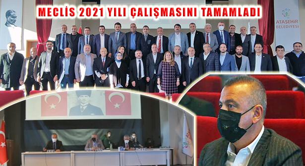 Yılının Son Toplantısını Yapan Meclis 2021 Çalışmasını Tamamladı
