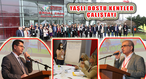 İstanbul ve Ataşehir Kent Konseyi ‘Yaşlı Dostu Kentler Çalıştayı’ Düzenledi