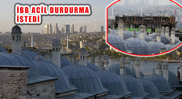Süleymaniye Camisini Perdeleyen Yapı İçin Acil Durdurma İstemi