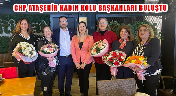 CHP Ataşehir Geçmiş Dönem Kadın Kolu Başkanları İle Buluştu