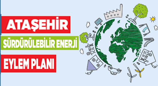 Ataşehir’in Sürdürülebilir Enerji Eylem Planı Hazır