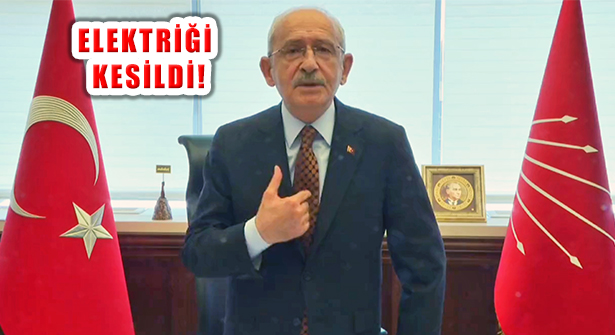 CHP Genel Başkanı Kemal Kılıçdaroğlu’nun Elektriği Kesildi