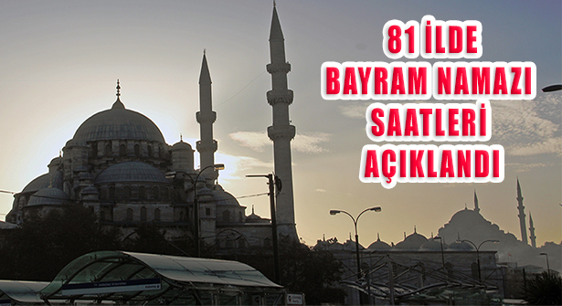 Türkiye Geneli İlerde 2022 Ramazan Bayram Namazı Saatleri