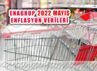ENAGrup 2022 Mayıs Aylık ve Yıllık Enflasyon Artış Oranını Açıkladı