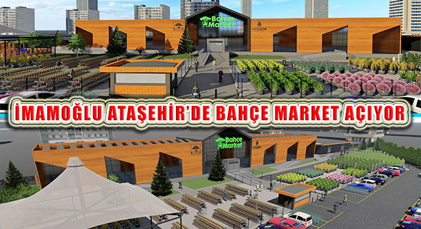 Anadolu Yakası’nın En Büyük Bahçe Marketi Ataşehir’de Açılıyor!