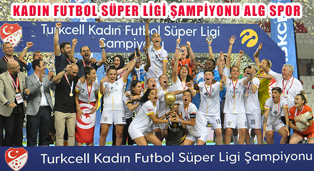 Turkcell Kadın Futbol Süper Ligi Şampiyonu ALG Spor Oldu