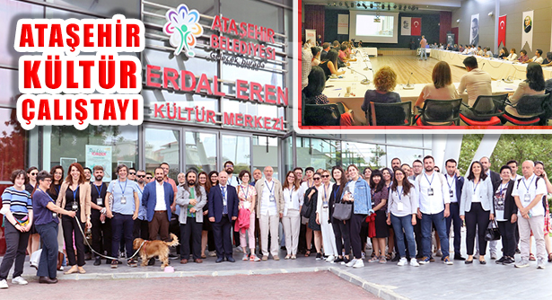 ‘Ataşehir Kültür Çalıştayı’nda Kültür ve Sanat Öncelikleri Ele Alındı