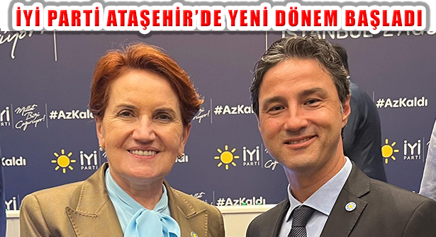 İYİ Parti Ataşehir Yönetiminde Görev Değişimi