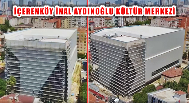 İçerenköy İnal Aydınoğlu Kültür Merkezi Ne Zaman Açılıyor?