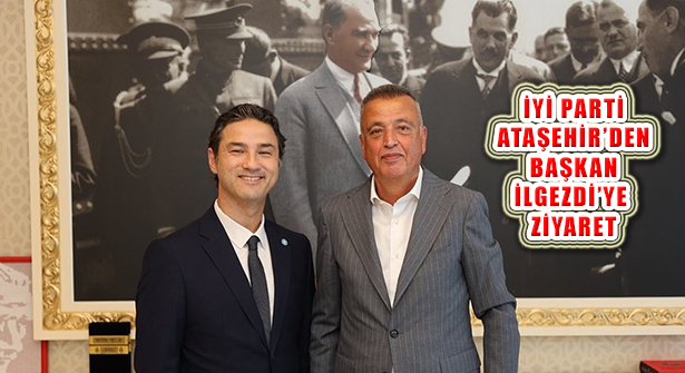 İyi Parti Ataşehir Başkanı Yörükoğlu ve Yönetiminden Başkan İlgezdi Ziyareti