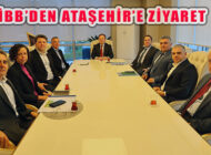 İBB Üst Yönetiminden Ataşehir Belediyesi ve Başkan Battal İlgezdi’ye Ziyaret