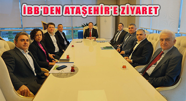 İBB Üst Yönetiminden Ataşehir Belediyesi ve Başkan Battal İlgezdi’ye Ziyaret