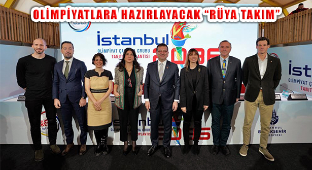 İstanbul’u 2036 Olimpiyatlara Hazırlayacak ‘Rüya Takım’