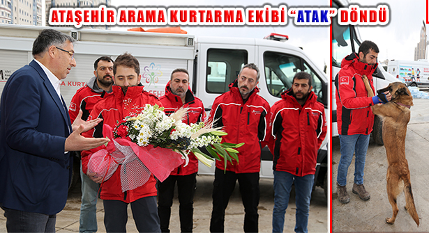 Ataşehir’in Kahraman Arama Kurtarma Ekibi ‘ATAK’ İstanbul’a Döndü