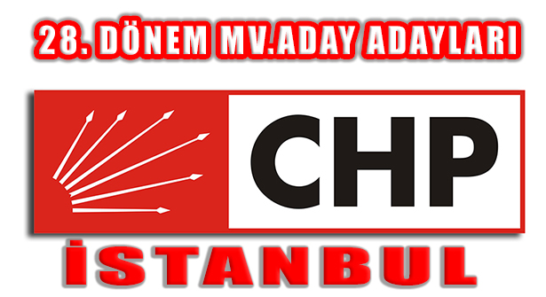 CHP İstanbul Milletvekili Aday Adaylığı Başvurusu Yapan İsimler Açıklandı