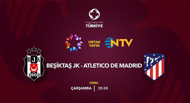 Beşiktaş ve Atletico Madrid Depremin Yaralarını Sarmak İçin Sahada!