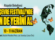 ‘Ataşehir Belediyesi 14. Çevre Festivali’nde Sen de Yerini Al