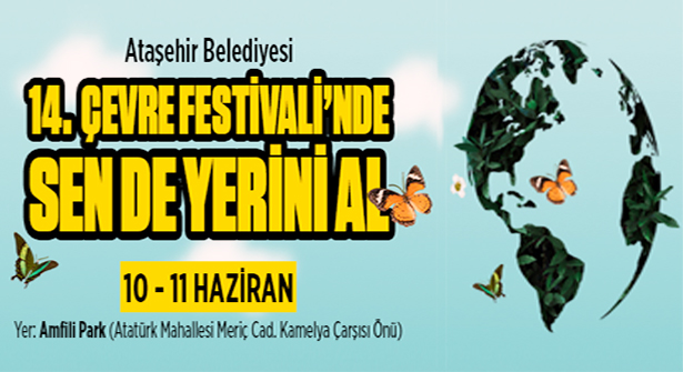 ‘Ataşehir Belediyesi 14. Çevre Festivali’nde Sen de Yerini Al