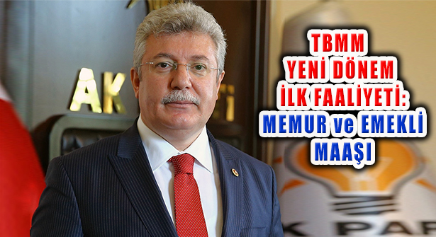 Emin Akbaşoğlu, ‘AK Parti TBMM İlk Teklifi Memur Maaşı Düzenlemesi’