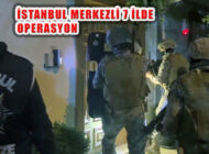 İstanbul Merkezli 7 İlde Operasyon: ‘Şahinler Çetesi’ Çökertildi
