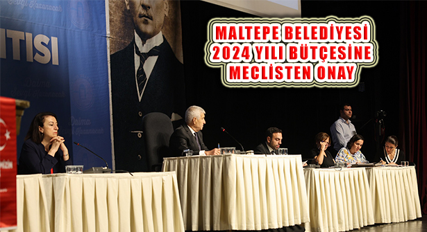 Maltepe Belediyesi’nin 2024 Yılı Bütçesi Kabul Edildi