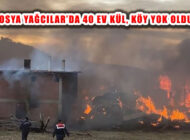 Kastamonu Tosya’da Büyük Felaket, Yağcılar Köyü’nde 40 Ev Yandı!