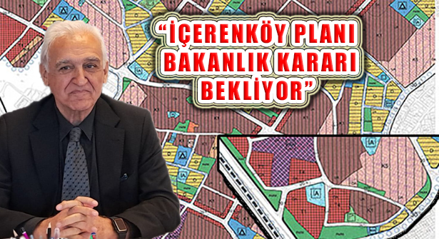İçerenköy İmar Planları Rezerv Alanı İle İlgili Bakanlık Kararı Bekliyor!