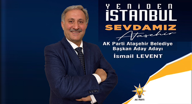 İsmail Levent, Ak Parti Ataşehir Belediye Başkan Aday Adaylığına Başvurdu