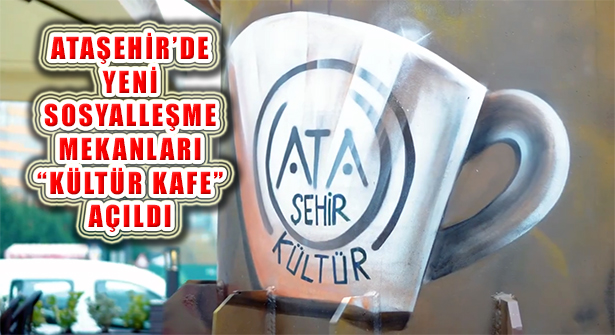 ‘Ataşehir Kültür Cafe’ Ataşehirlilerin Yeni Çalışma ve Sosyalleşme Mekanı  