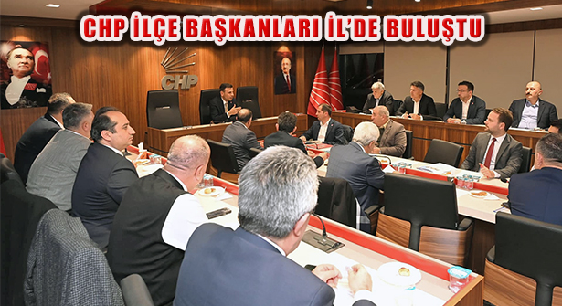 CHP İstanbul İlçe Başkanları Özgür Çelik Başkanlığında Toplandı