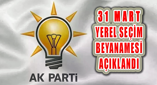 AK Parti 31 Mart Yerel Seçim Beyannamesini Açıkladı