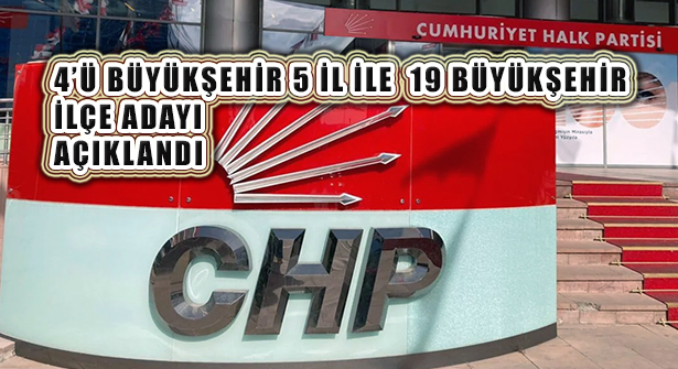 CHP Belediye Başkan Adaylarını Açıklamaya Devam Ediyor