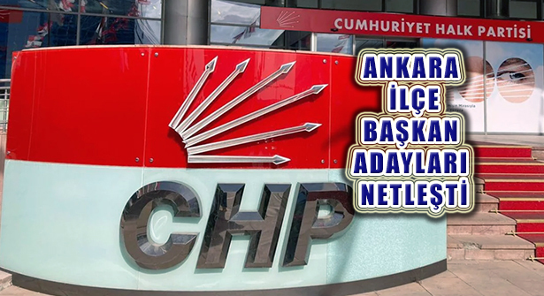 CHP Ankara İlçe Başkan Adayları  PM Toplantısında Belli Oldu